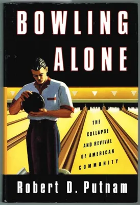  Bowling Alone: The Collapse and Revival of American Community