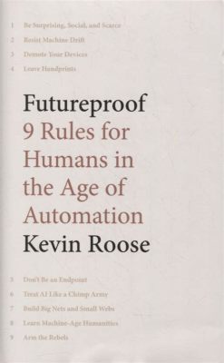  Futureproof: 9 Rules for Humans in the Age of Automation - A Symphony of Technological Insight and Practical Wisdom