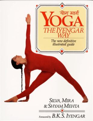  Yoga: The Iyengar Way - A Journey into the Physical and Spiritual Realm